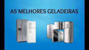 as MELHORES GELADEIRAS